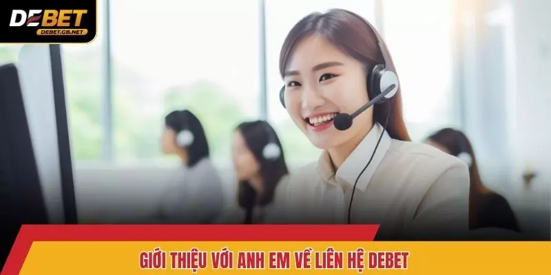 Giới thiệu với anh em về liên hệ DEBET