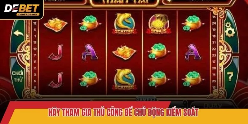 Hãy tham gia thủ công để chủ động kiểm soát