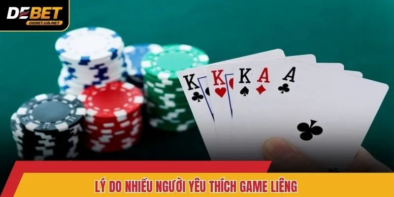 Lý do nhiều người yêu thích game Liêng