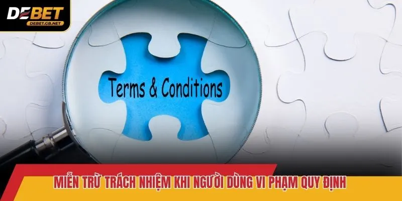 Miễn trừ trách nhiệm khi người dùng vi phạm quy định