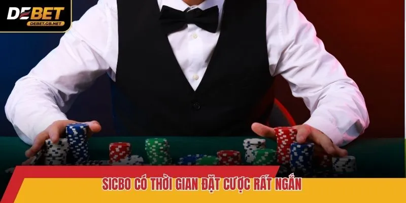 Sicbo có thời gian đặt cược rất ngắn