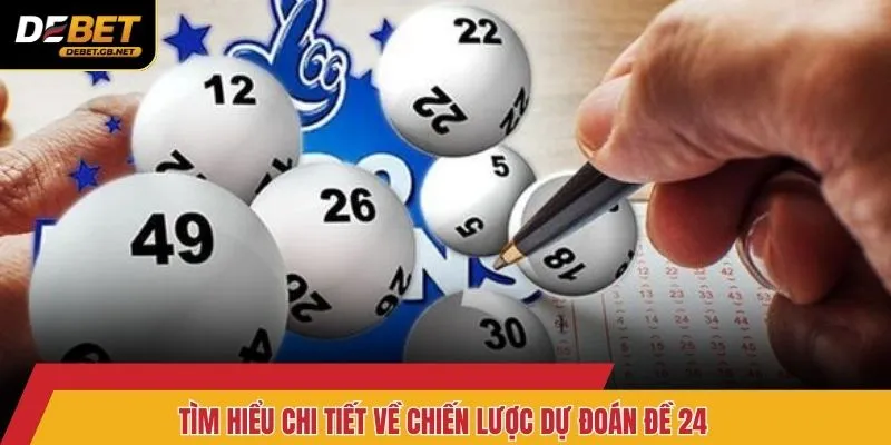 Tìm hiểu chi tiết về chiến lược dự đoán đề 24